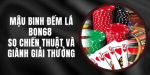 Mậu Binh Đếm Lá Bon68 - So Chiến Thuật Và Giành Giải Thưởng